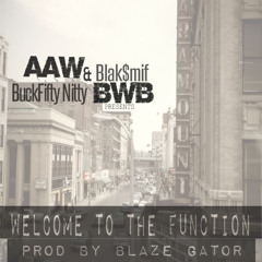 Buckfifty Nitty & Blaksmif - Welcome To The Function prod by Blaze Gator