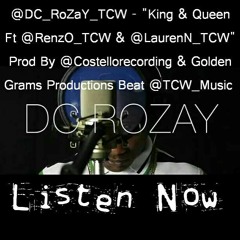 @DC_RoZaY_TCW - King & Queen Ft @RenzO_TCW & @LaurenN_TCW Prod By @CostelloR Beat By GGP