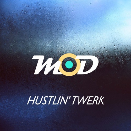 MOD - Hustlin' Twerk