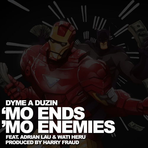 "Mo Ends, Mo Enemies" ft Adrian Lau & Wati Heru (Prod. Harry Fraud)