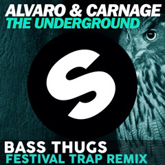 The Underground - Alvaro & Carnage (Bass Thugs Festival Trap Remix)