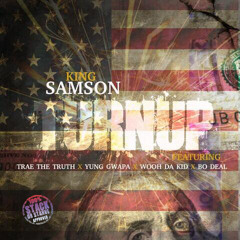 King Samson (Feat.Trae The Truth X Yung Gwapa X Wooh Da Kid X Bo Deal) - Turn Up (Remix)