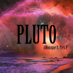 10 Pluto - AMonique Ft. Prez P