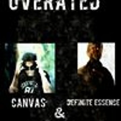Overrated (Canvas and Definite Essence Diss)