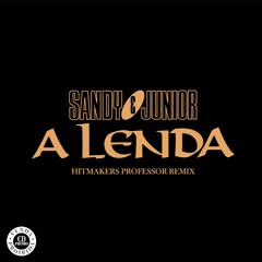 A Lenda (Hitmakers Professor Remix)