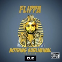 6.Flippa - Nothing Subliminal