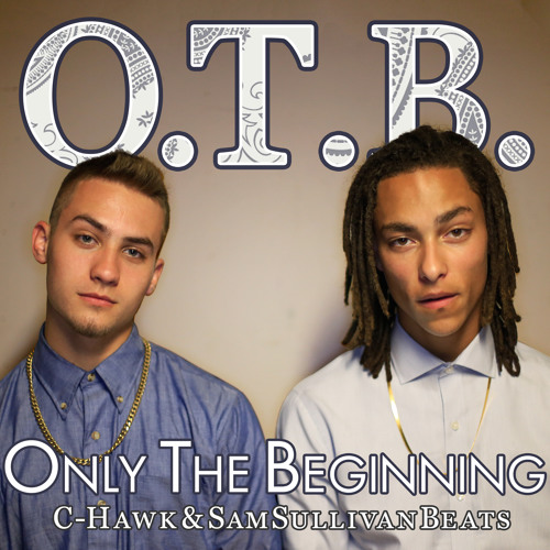 C-Hawk & SamSullivanBeats - O.T.B (Only The Beginning)