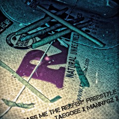"Pass Me The Reefer" Freestyle x Taegoee x MannyGz x