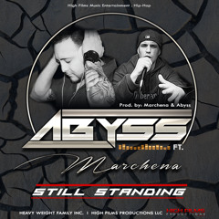 Still Standing - Abyss Feat. Marchena (Prod. By Abyss & Marchena) High Films Productions Inc