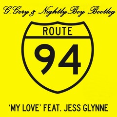 Route 94 - My Love  Ft. Jess Glynne (Nightlyboy Bootleg)