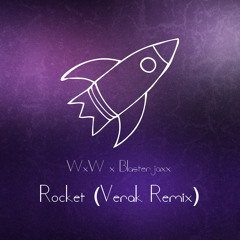 W&W & Blasterjaxx - Rocket (VERAK Remix)*SUPPORTED BY BLASTERJAXX*