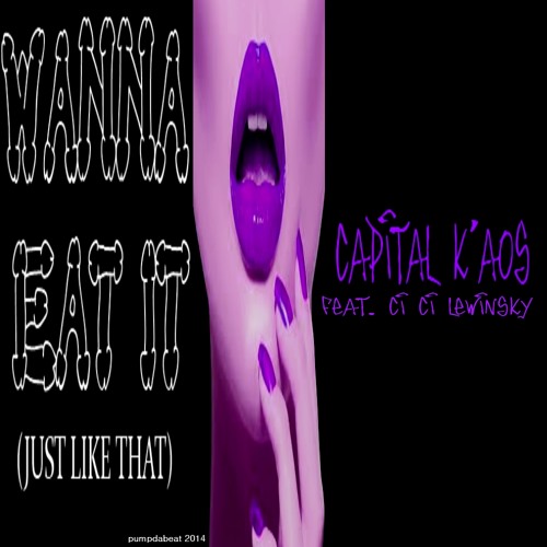 Capital K'aos ft. CiCi Lewinski - Wanna Eat It (2014)