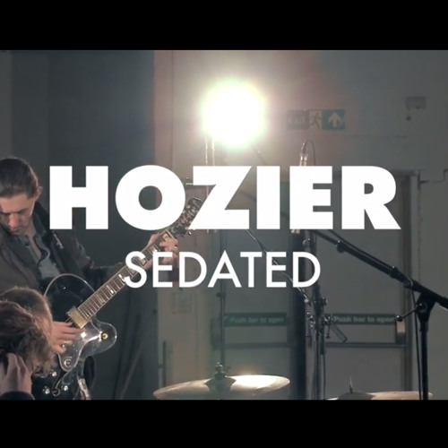 Hozier - Sedated