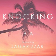 Ria Ft Jagarizza - KNOCKING