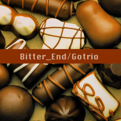 Bitter_End/Gotrio