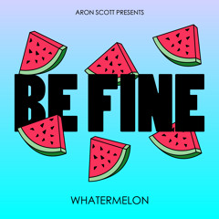 Aron Scott presents Whatermelon - Be Fine