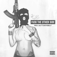 Kylah Symone - Fuck The Other Side (Prod. by jwattsonthebeat)