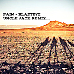 Pain - Blastoyz - Uncle Jack Remix (REWORKED)