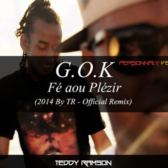 Gok Fé A Ou Plaizir (By T.R - Remix Personally Version 2014)