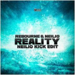 Rebourne & Neilio - Reality (Neilio Kick Edit)