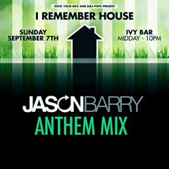 I REMEMBER HOUSE - SPRING SPECIAL - JASON BARRY - ANTHEM MIX