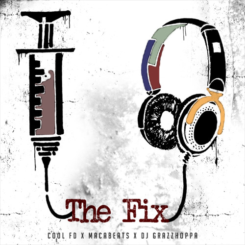 Cool FD x Macabeats "The Fix" (cuts by DJ Grazzhoppa)