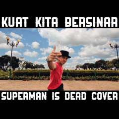 Kuat Kita Bersinar (Superman Is Dead Cover)