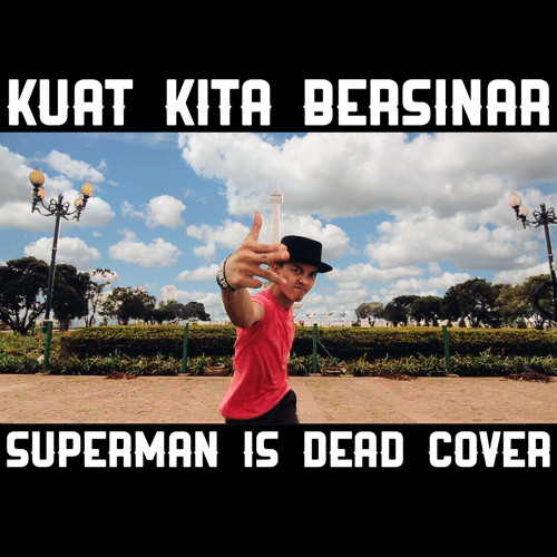 Kuat Kita Bersinar Superman Is Dead Cover By Bisma Karisma On Soundcloud Hear The World S Sounds