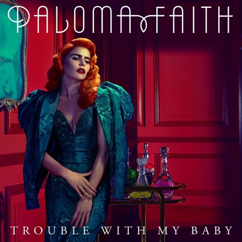 Trouble With My Baby- Paloma Faith