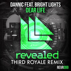 Dannic Ft. BrightLight - Dear Life (Third Royale Remix) [FREE DOWNLOAD]