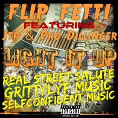 Light It Up- FLIPT FETTI FT./ JTP & PRO DILLINGER