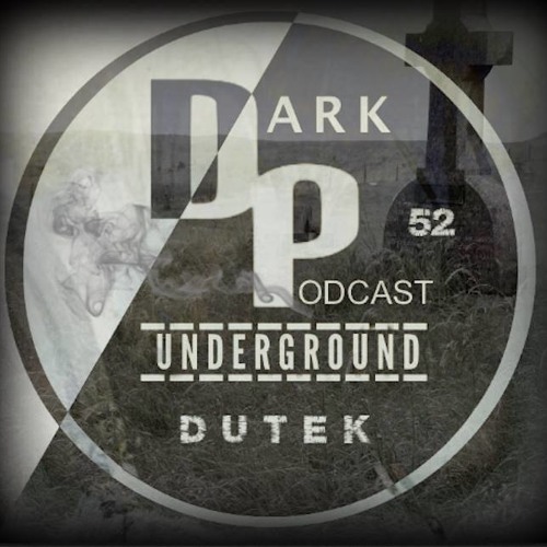 Dark Underground Podcast 52