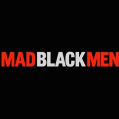 Mad Black Men intro