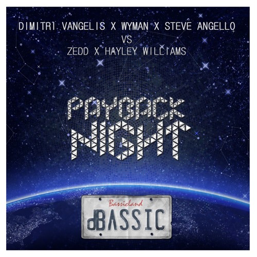 Dimitri Vangelis & Wyman X Steve Angello Vs. Zedd & Hayley Williams - Payback Night (dBΛSSIC Edit) by dBΛSSIC