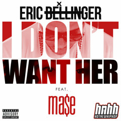 I Don't Want Her (Remix) - Eric Bellinger feat. Mase
