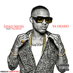 Ya Heard - Shad Moss (Bow Wow) feat. Problem