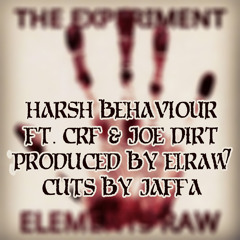 Harsh Behaviour Ft. CRF& Joe Dirt - Produced by elRaw - cuts by Jaffa