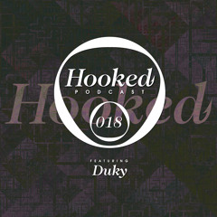 Hooked Podcast 018 :: DUKY