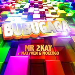 Mr 2Kay - BubuGaga Remix Ft May7ven Moloego