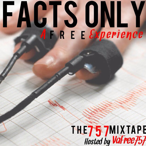 Facts Only A Free Experience The 757 Mixtape Hosted by VaFree757