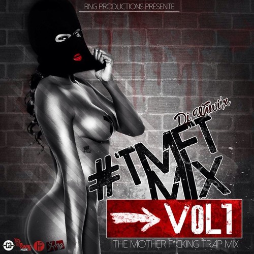 Dj Wiwi'x - #TMFT Mix Vol.1 - RNG Productions