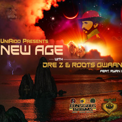 New Age - Dre Z & Roots Gwaan feat. Ryan I & UniRidd Project