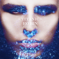 Ro Bin - Titanic