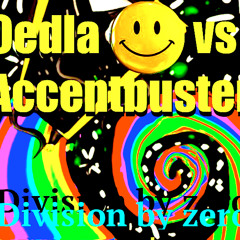 Oedla vs Accentbuster - "Division By Zero"