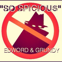 EDWORD & GRUNDY "SO SPICIOUS"