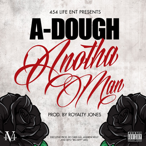 A-Dough - Anotha Man (Prod. By Royalty Jones)