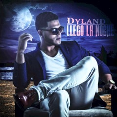 Dyland - Llego La Noche