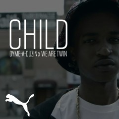 Dyme-A-Duzin x We Are Twin - "Child" (New Again)