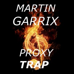 Martin Garrix - Proxy (Trap Remix)
