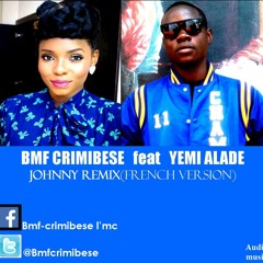 BMF Crimibese Feat Yemi Alade - Johnny REMIX (FRENCH VERSION)